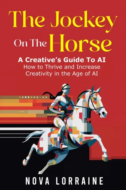 Jockey on the Horse - A Creative's Guide to AI