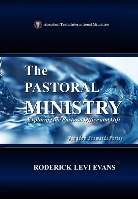 Pastoral Ministry: Exploring the Pastoral Office and Gift