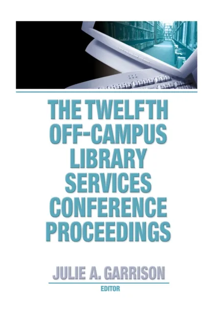 Twelfth Off-Campus Library Services Conference Proceedings
