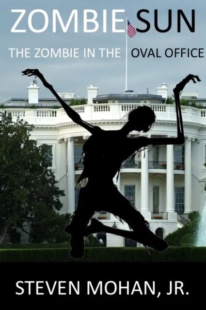 Zombie Sun: The Zombie in the Oval Office