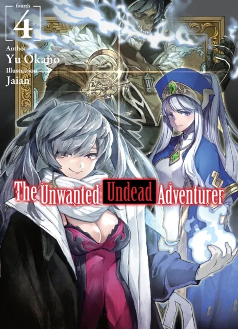 Unwanted Undead Adventurer: Volume 4