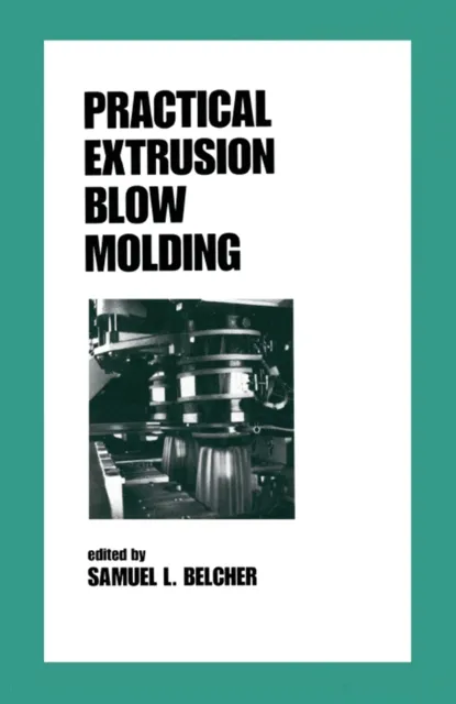 Practical Extrusion Blow Molding