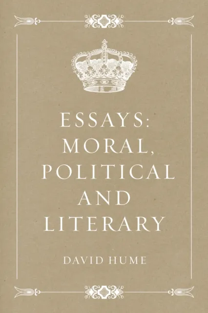 Essays: Moral, Political and Literary