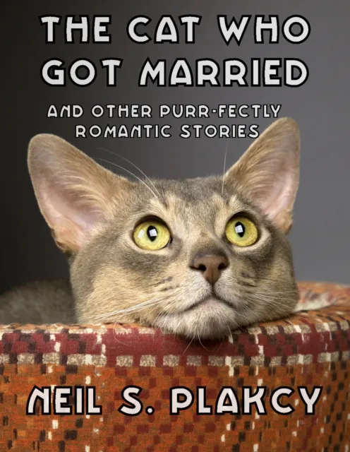 Cat Who Got Married and Other Purr-fectly Romantic Stories