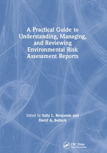 Practical Guide to Understanding, Managing, and Reviewing Environmental Risk Assessment Reports