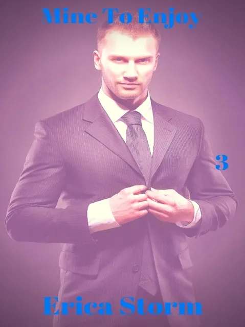 Mine To Enjoy Part 3