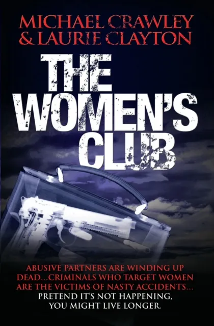 Women's Club - Abusive partners are winding up dead... Criminals who target women are the victims of nasty accidents... Pretend it's not happening, you might live longer