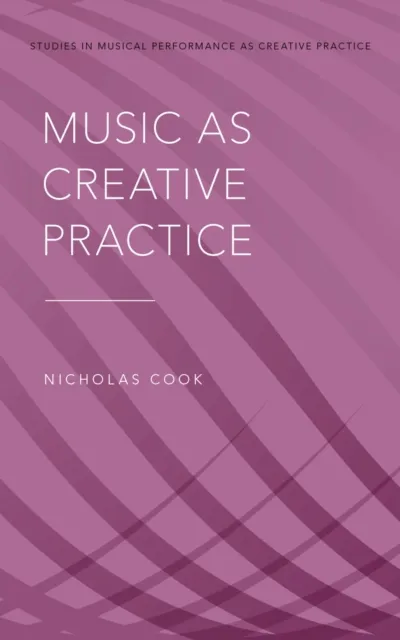 Music as Creative Practice