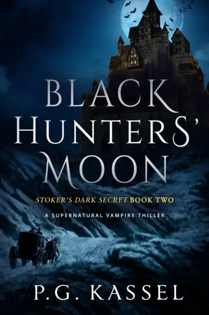 Black Hunters' Moon - Stoker's Dark Secret Book Two (A Supernatural Vampire Thriller)