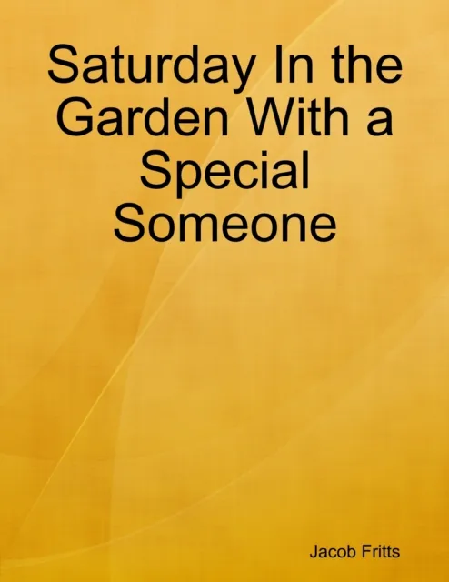 Saturday In the Garden With a Special Someone