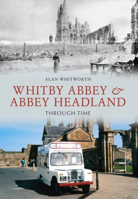 Whitby Abbey & Abbey Headland Through Time