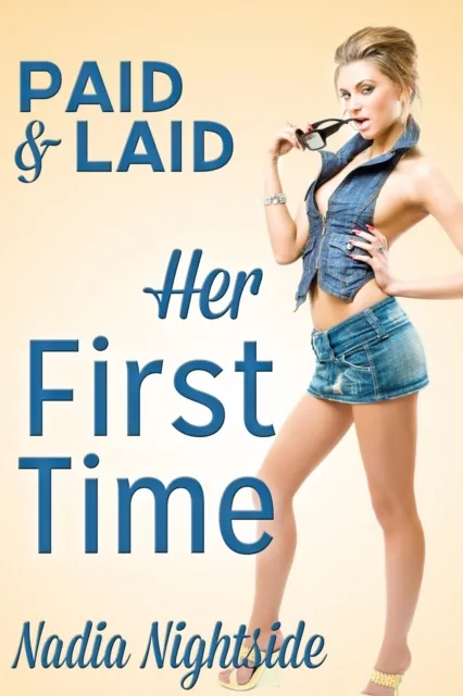 Paid & Laid: Her First Time