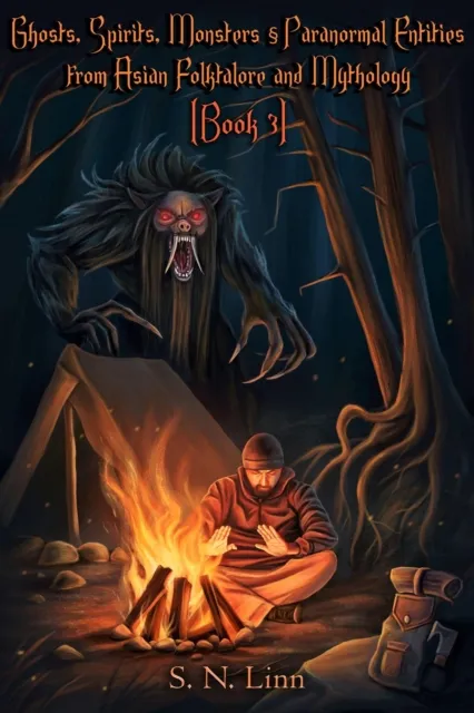 Ghosts, Spirits and Paranormal Entities from Asian Folklore and Mythology (Book 3)