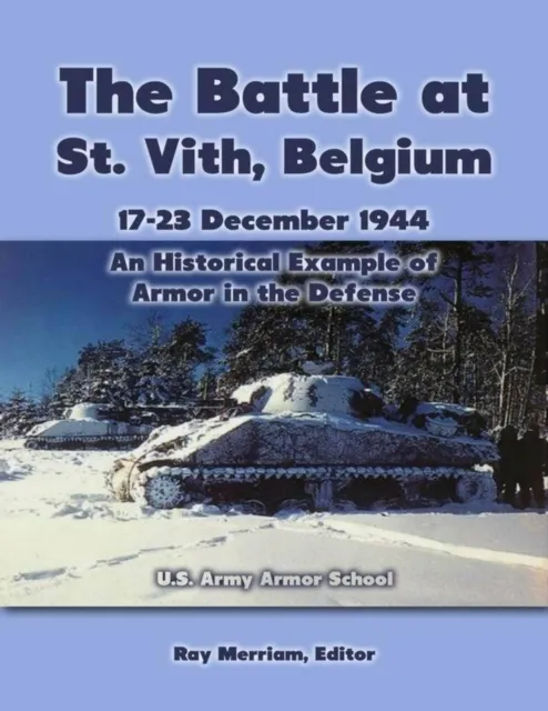 Battle At St. Vith, Belgium, 17-23 December 1944: An Historical Example of Armor In the Defense