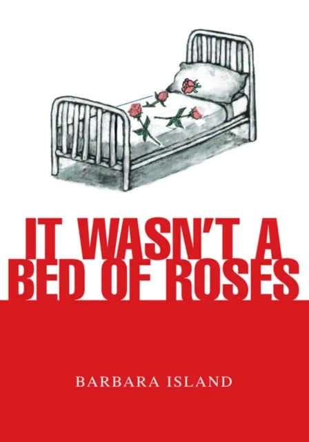 It Wasn't a Bed of Roses