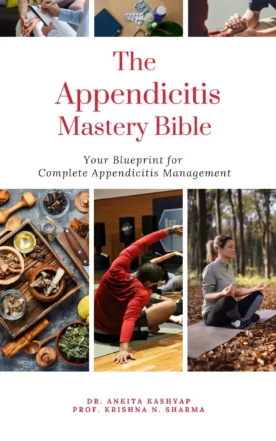 Appendicitis Mastery Bible: Your Blueprint For Complete Appendicitis Management
