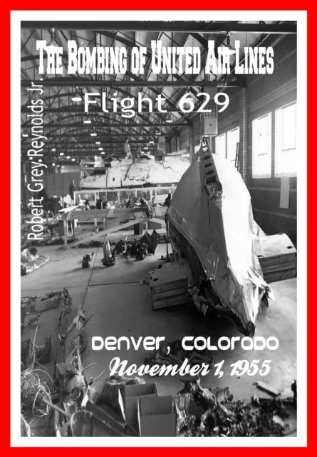 Bombing of United Air Lines Flight 629 Denver, Colorado November 1, 1955