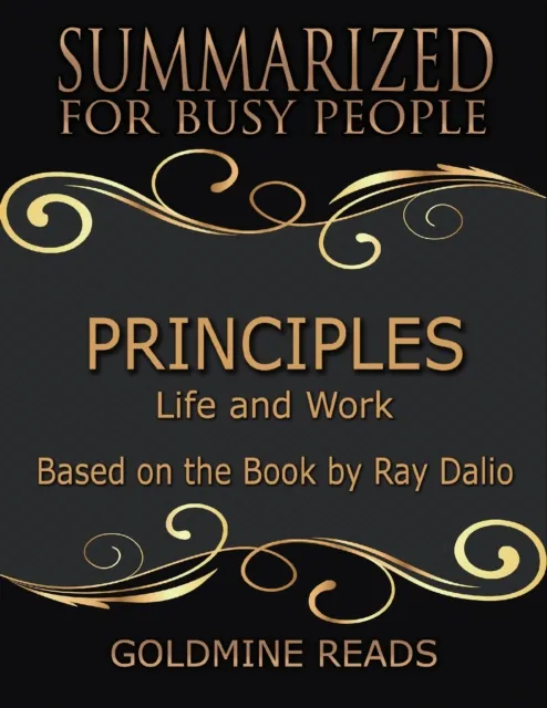 Principles - Summarized for Busy People: Life and Work: Based on the Book by Ray Dalio