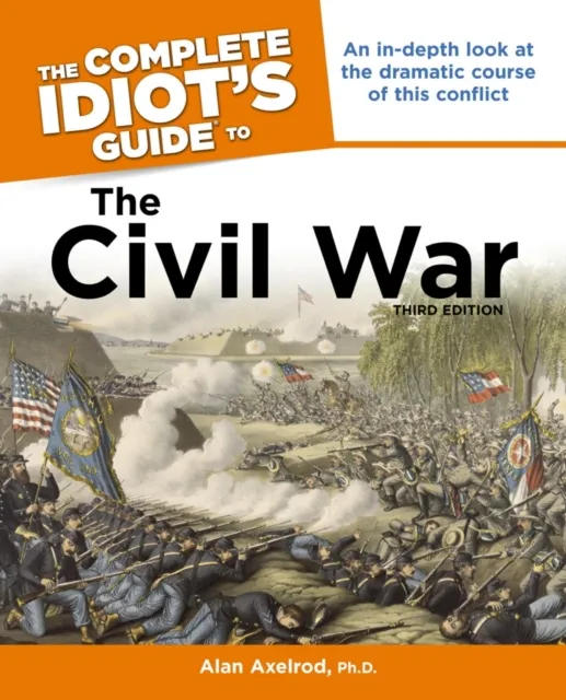 Complete Idiot's Guide to the Civil War, 3rd Edition