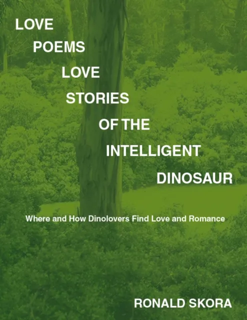 Love Poems, Love Stories of the Intelligent Dinosaur