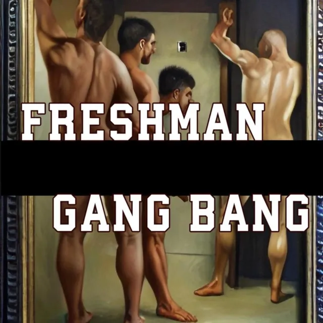 Freshman Gang Bang