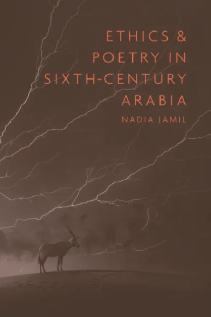 Ethics and Poetry in Sixth-Century Arabia