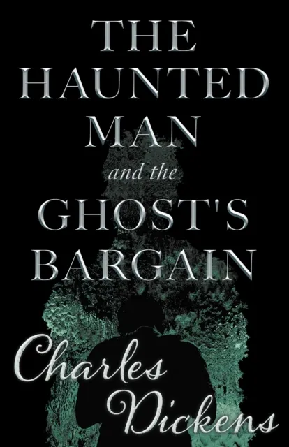 Haunted Man and the Ghost's Bargain (Fantasy and Horror Classics)