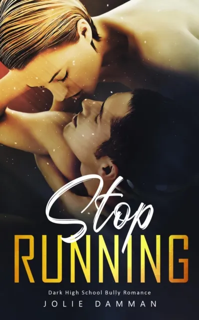 Stop Running - Dark High School Bully Romance