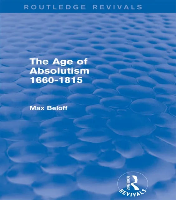 Age of Absolutism 1660-1815 (Routledge Revivals)