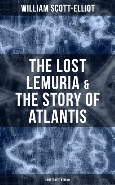 Lost Lemuria & The Story of Atlantis (Illustrated Edition)