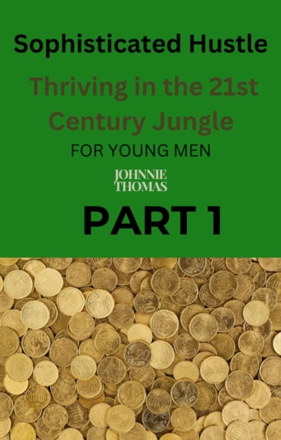 Sophisticated Hustle: Thriving in the 21st Century Jungle