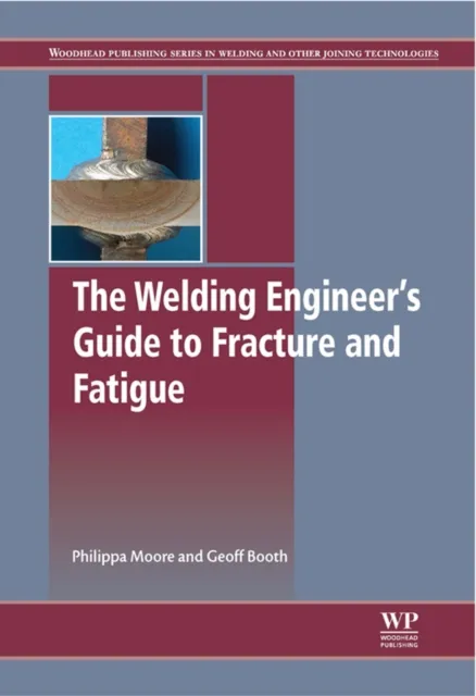 Welding Engineer's Guide to Fracture and Fatigue