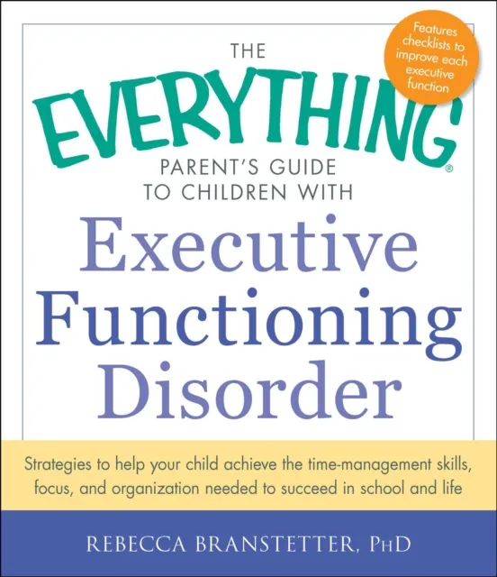 Everything Parent's Guide to Children with Executive Functioning Disorder
