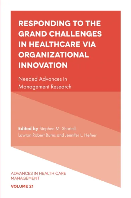 Responding to The Grand Challenges In Healthcare Via Organizational Innovation