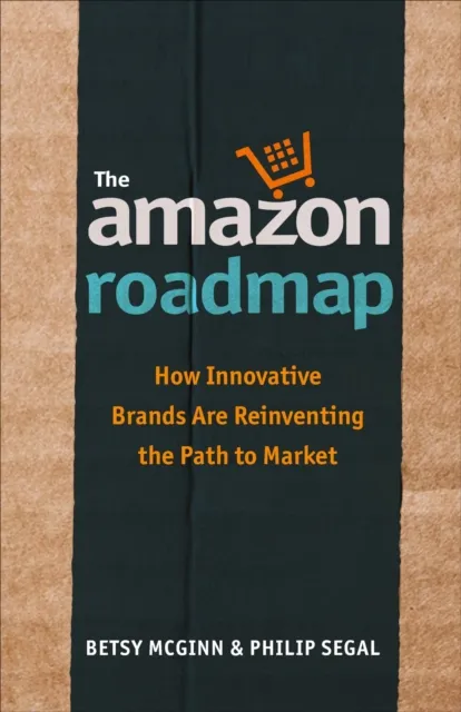 Amazon Roadmap: How Innovative Brands Are Reinventing The Path To Market