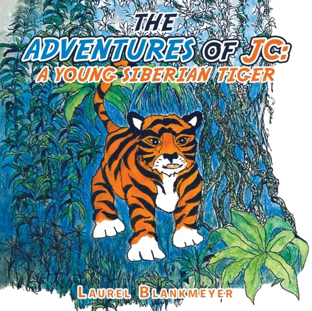 Adventures of Jc: a Young Siberian Tiger