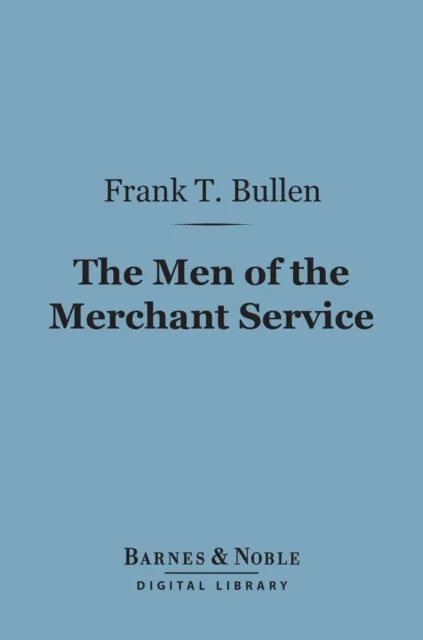 Men of the Merchant Service (Barnes & Noble Digital Library)
