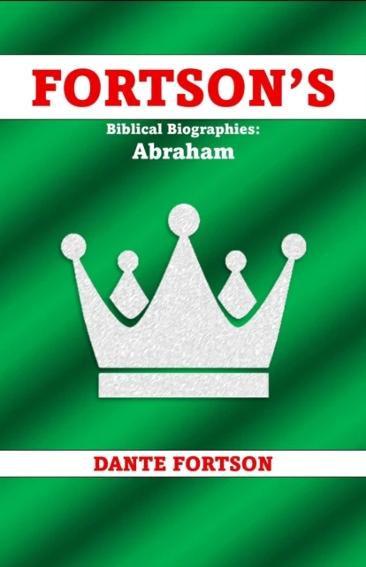 Fortson's Biblical Biographies: Abraham