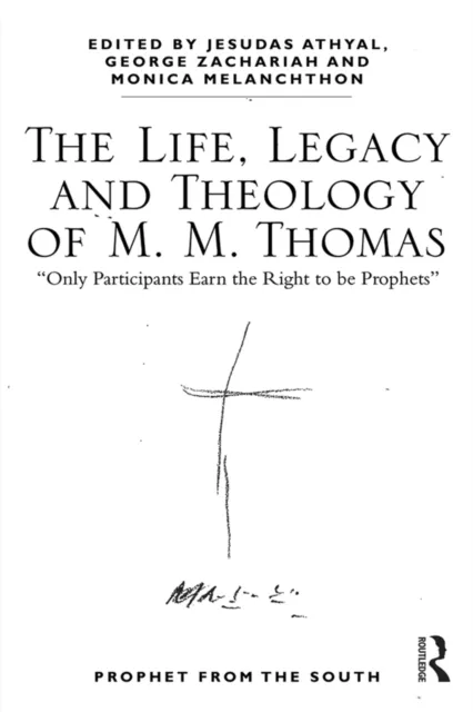 Life, Legacy and Theology of M. M. Thomas