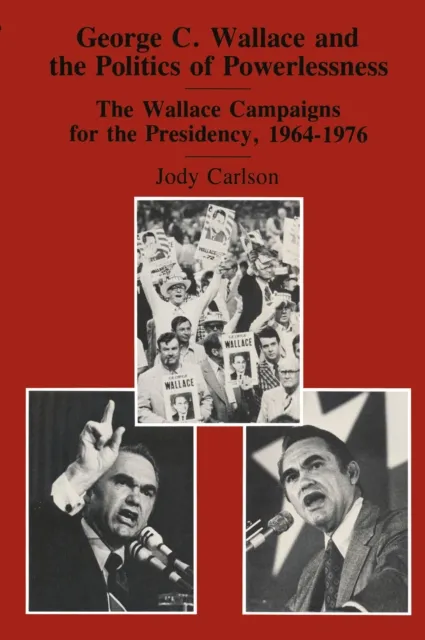 George C. Wallace and the Politics of Powerlessness