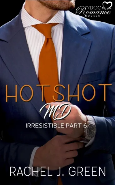 Hotshot MD - Irresistible - Part 6