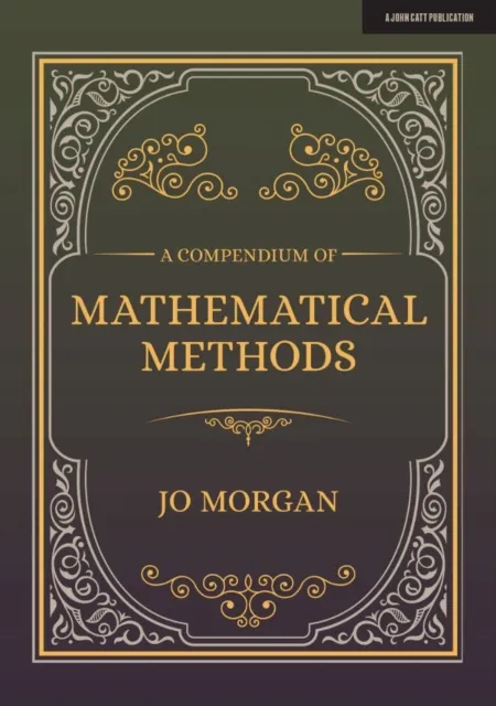Compendium Of Mathematical Methods: A handbook for school teachers
