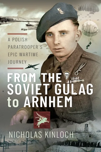 From the Soviet Gulag to Arnhem