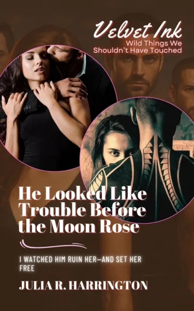 He Looked Like Trouble Before the Moon Rose: I Watched Him Ruin Her-and Set Her Free