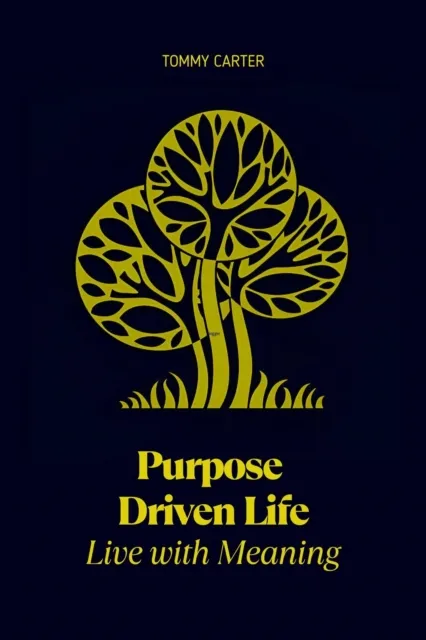 Purpose Driven Life: Live with Meaning