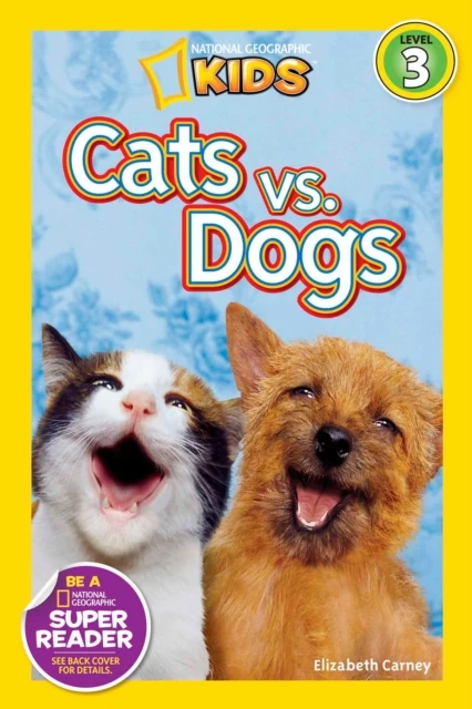 Cats vs. Dogs (National Geographic Kids Readers, Level 3)