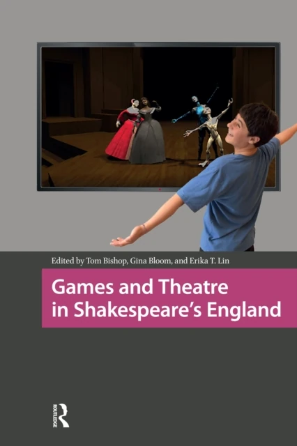Games and Theatre in Shakespeare's England
