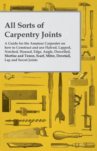 All Sorts of Carpentry Joints