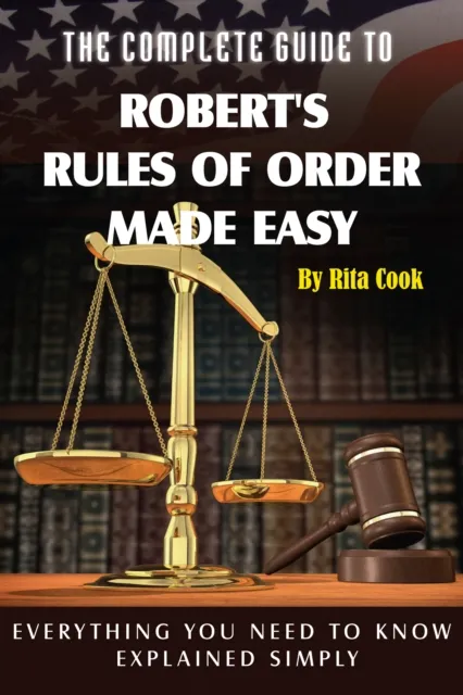 Complete Guide to Robert's Rules of Order Made Easy