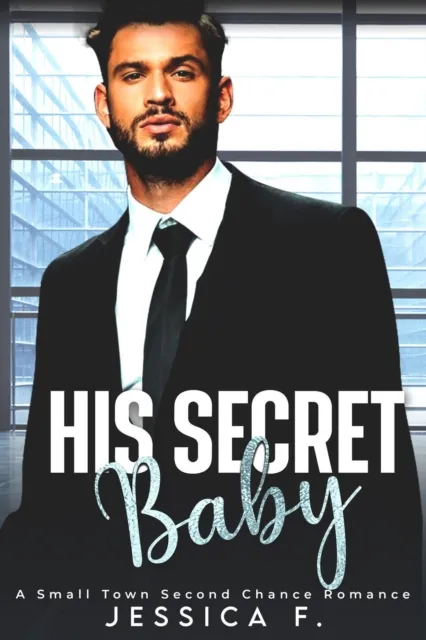 His Secret Baby: A Small Town Second Chance Romance